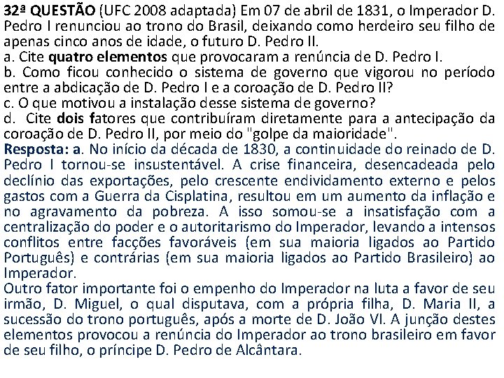 32ª QUESTÃO (UFC 2008 adaptada) Em 07 de abril de 1831, o Imperador D.