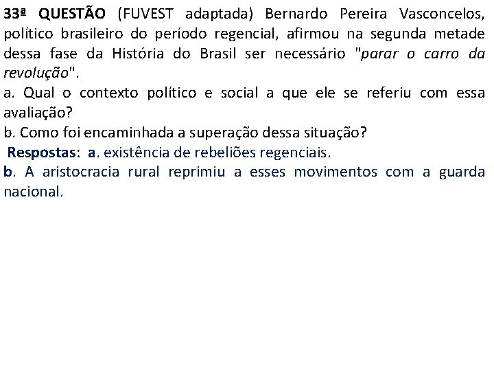 33ª QUESTÃO (FUVEST adaptada) Bernardo Pereira Vasconcelos, político brasileiro do período regencial, afirmou na