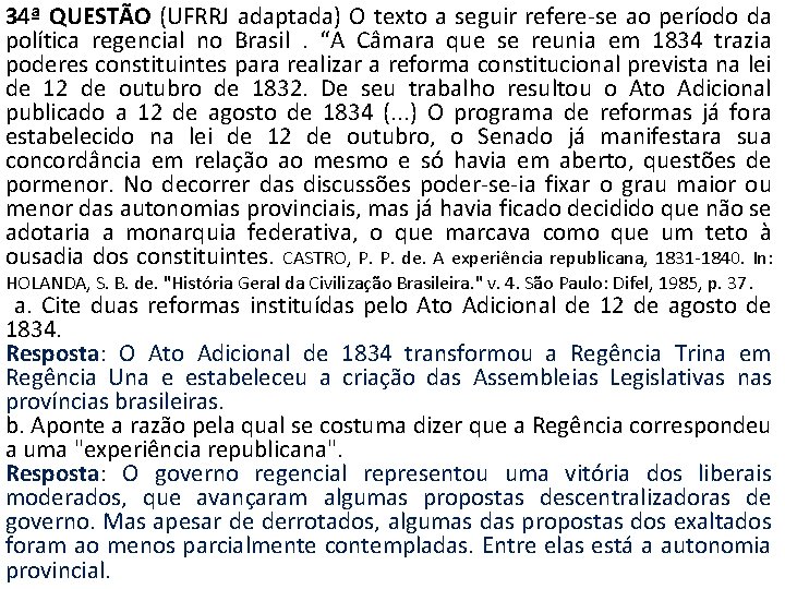 34ª QUESTÃO (UFRRJ adaptada) O texto a seguir refere-se ao período da política regencial