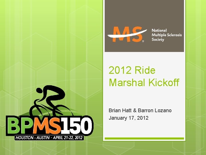2012 Ride Marshal Kickoff Brian Hatt & Barron Lozano January 17, 2012 