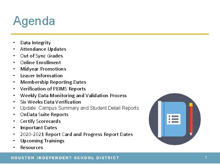 Agenda • • • Data Integrity Attendance Updates Out of Sync Grades Online Enrollment