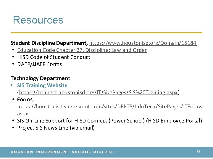 Resources Student Discipline Department, https: //www. houstonisd. org/Domain/15184 • Education Code Chapter 37. Discipline;