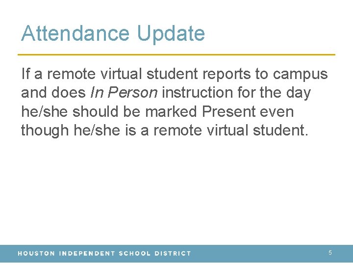 Attendance Update If a remote virtual student reports to campus and does In Person