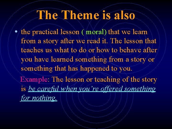 The Theme is also • the practical lesson ( moral) that we learn from