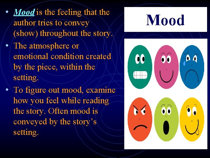  • Mood is the feeling that the author tries to convey (show) throughout