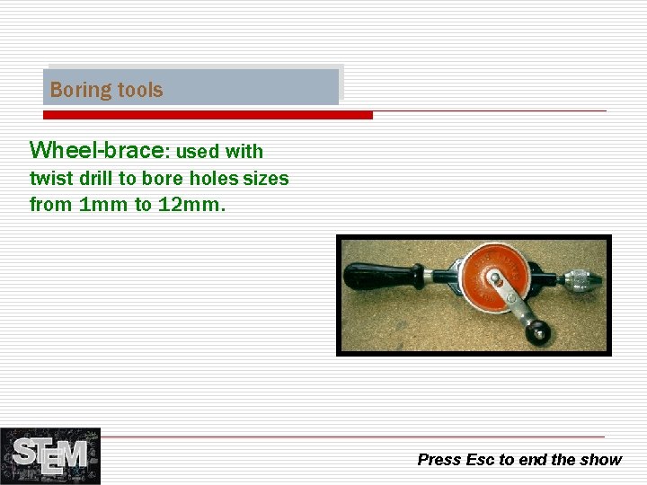 Boring tools Wheel-brace: used with twist drill to bore holes sizes from 1 mm