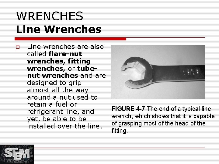 WRENCHES Line Wrenches o Line wrenches are also called flare-nut wrenches, fitting wrenches, or