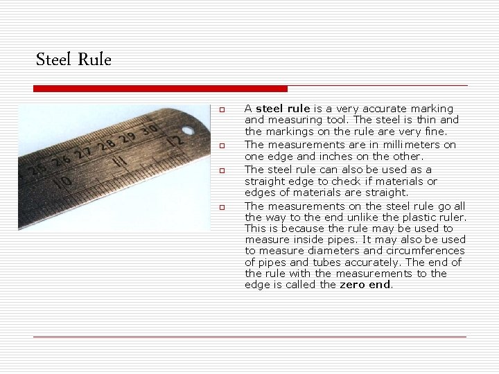 Steel Rule o o A steel rule is a very accurate marking and measuring