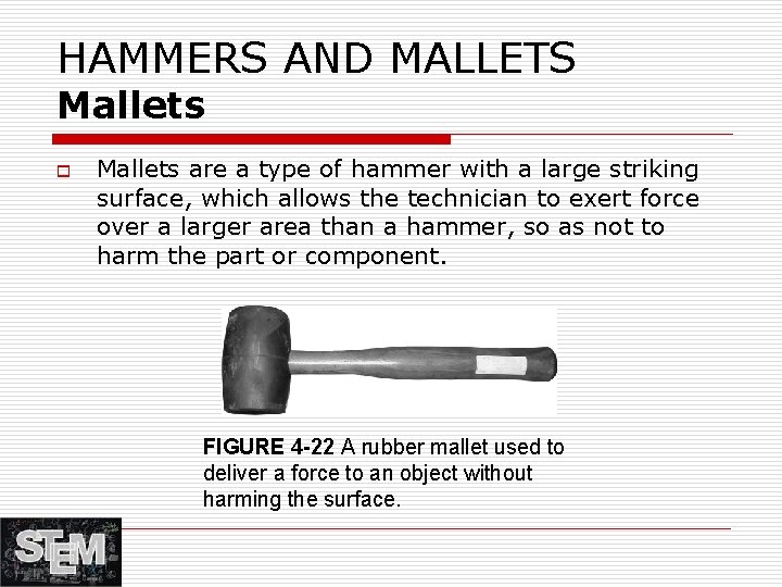 HAMMERS AND MALLETS Mallets o Mallets are a type of hammer with a large