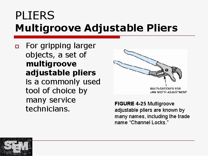 PLIERS Multigroove Adjustable Pliers o For gripping larger objects, a set of multigroove adjustable