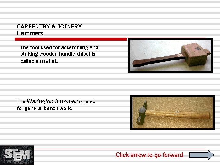 CARPENTRY & JOINERY Hammers The tool used for assembling and striking wooden handle chisel