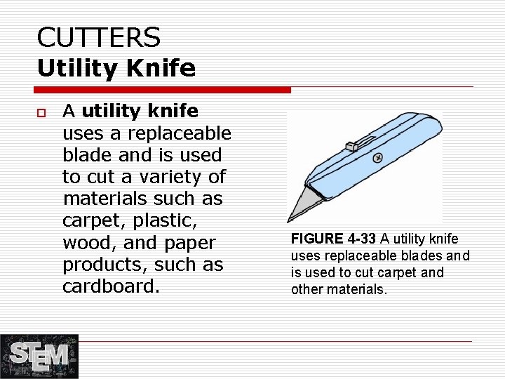 CUTTERS Utility Knife o A utility knife uses a replaceable blade and is used