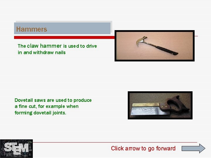 Hammers The claw hammer is used to drive in and withdraw nails Dovetail saws