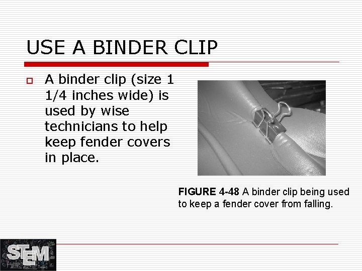 USE A BINDER CLIP o A binder clip (size 1 1/4 inches wide) is