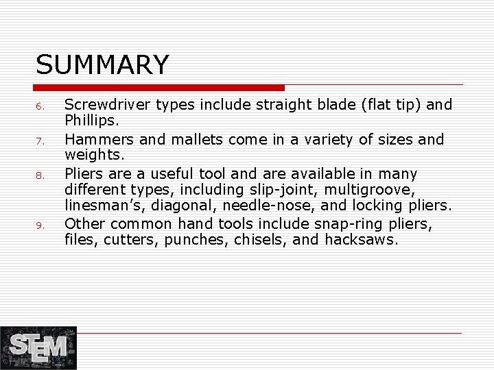 SUMMARY 6. 7. 8. 9. Screwdriver types include straight blade (flat tip) and Phillips.