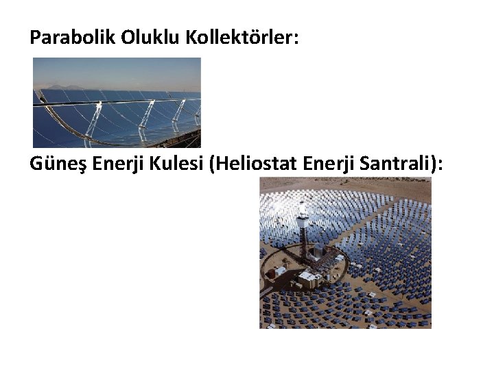 Parabolik Oluklu Kollektörler: Güneş Enerji Kulesi (Heliostat Enerji Santrali): 