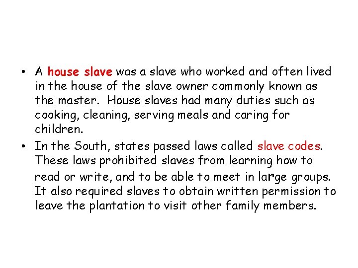  • A house slave was a slave who worked and often lived in