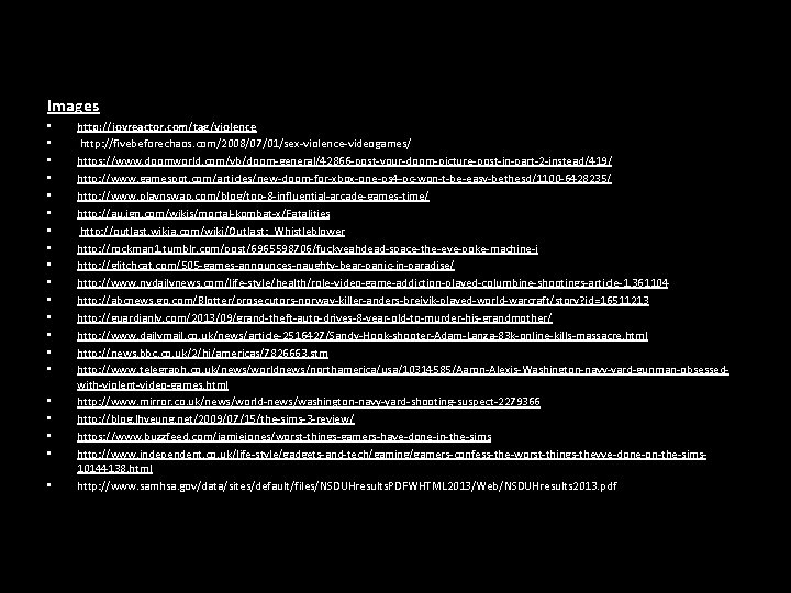 Images • • • • • http: //joyreactor. com/tag/violence http: //fivebeforechaos. com/2008/07/01/sex-violence-videogames/ https: //www. Images • • • • • http: //joyreactor. com/tag/violence http: //fivebeforechaos. com/2008/07/01/sex-violence-videogames/ https: //www.