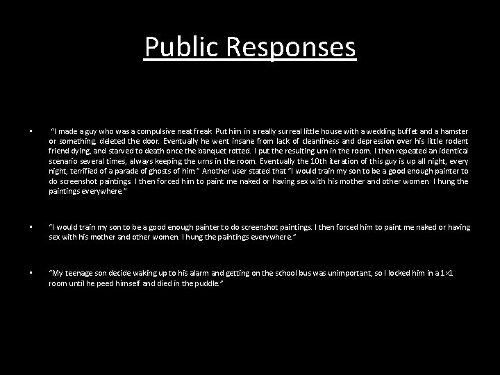 Public Responses • “I made a guy who was a compulsive neat freak. Put Public Responses • “I made a guy who was a compulsive neat freak. Put