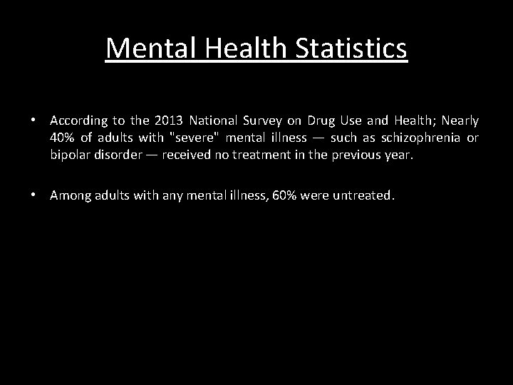 Mental Health Statistics • According to the 2013 National Survey on Drug Use and Mental Health Statistics • According to the 2013 National Survey on Drug Use and