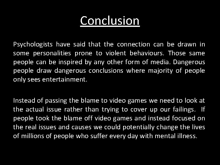 Conclusion Psychologists have said that the connection can be drawn in some personalities prone Conclusion Psychologists have said that the connection can be drawn in some personalities prone