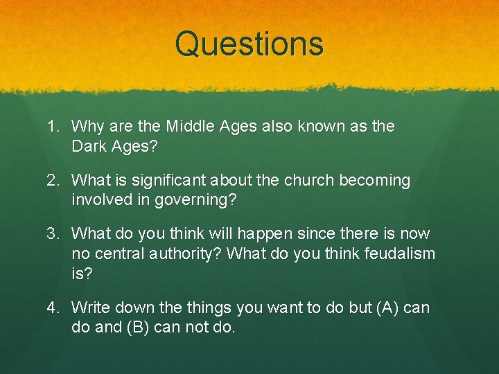 Questions 1. Why are the Middle Ages also known as the Dark Ages? 2.