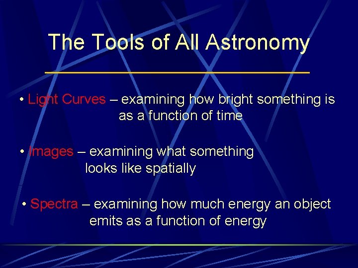 The Tools of All Astronomy • Light Curves – examining how bright something is