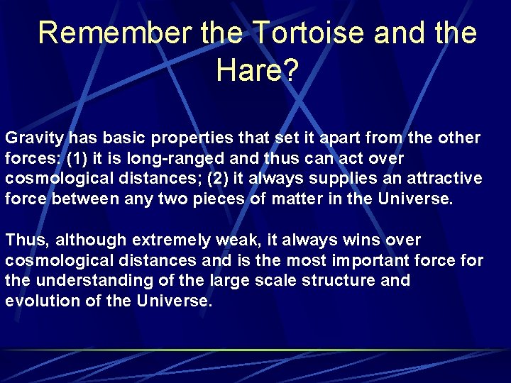 Remember the Tortoise and the Hare? Gravity has basic properties that set it apart