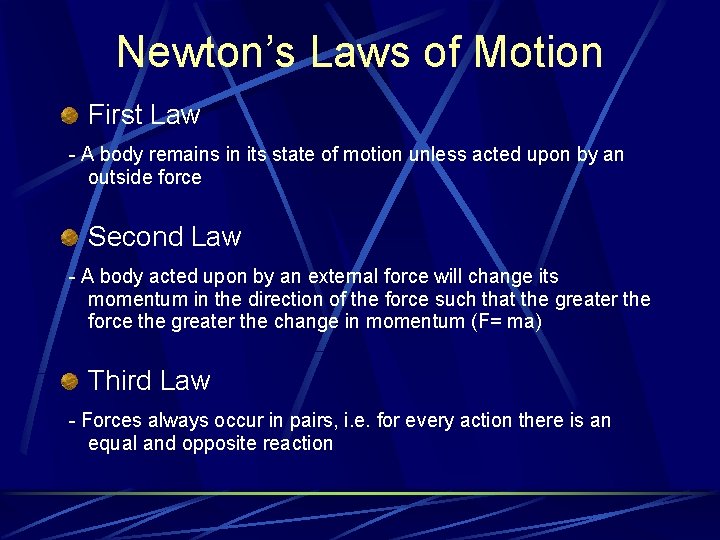 Newton’s Laws of Motion First Law - A body remains in its state of