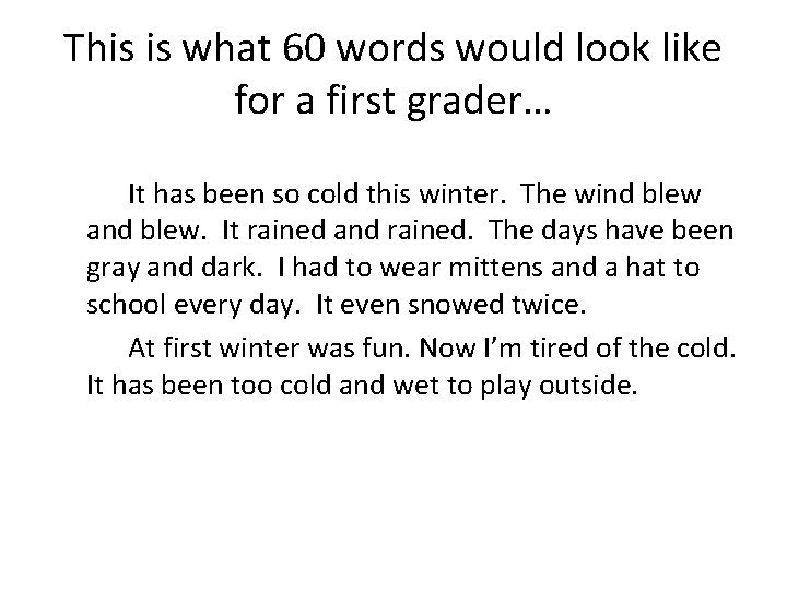 This is what 60 words would look like for a first grader… It has