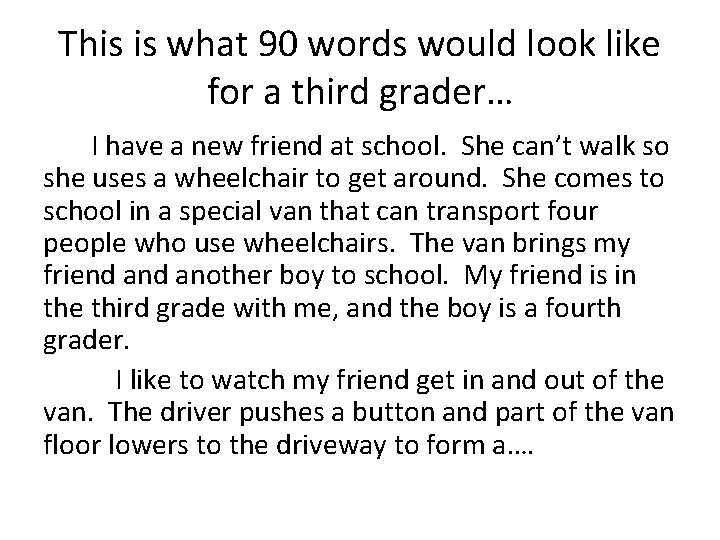 This is what 90 words would look like for a third grader… I have