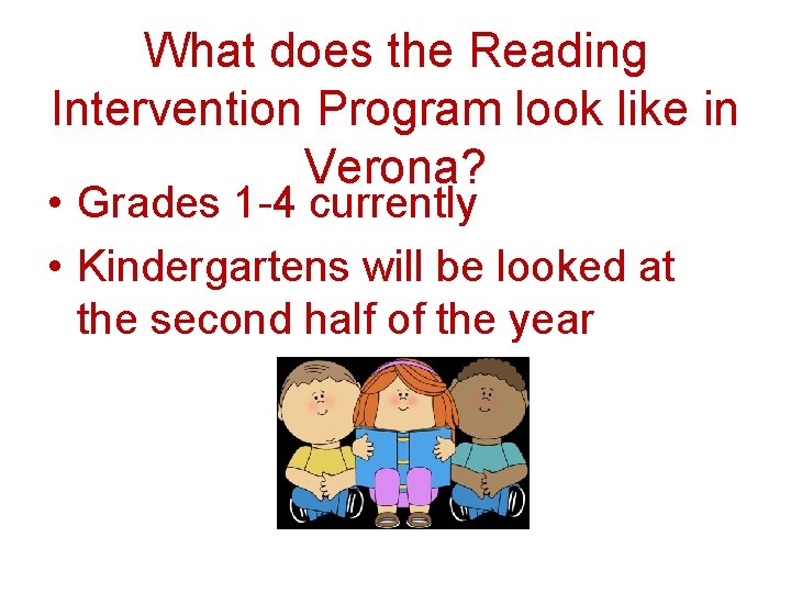 What does the Reading Intervention Program look like in Verona? • Grades 1 -4