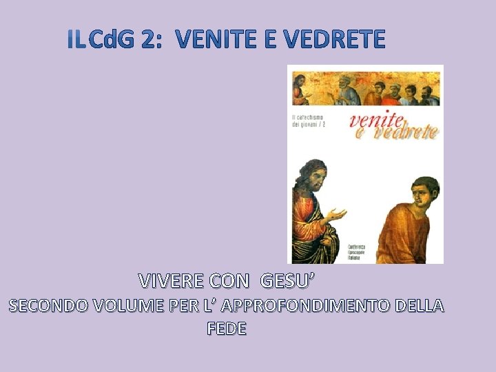 VIVERE CON GESU’ SECONDO VOLUME PER L’ APPROFONDIMENTO DELLA FEDE 