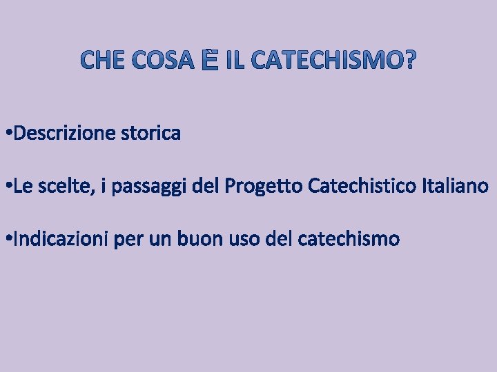  • Descrizione storica • Le scelte, i passaggi del Progetto Catechistico Italiano •