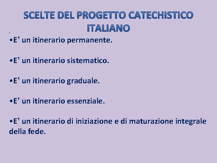 . • E’ un itinerario permanente. • E’ un itinerario sistematico. • E’ un