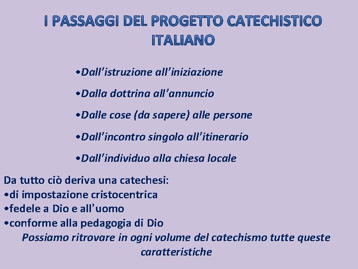  • Dall’istruzione all’iniziazione • Dalla dottrina all’annuncio • Dalle cose (da sapere) alle