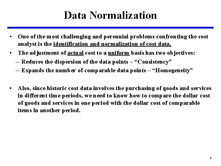 Data Normalization • One of the most challenging and perennial problems confronting the cost