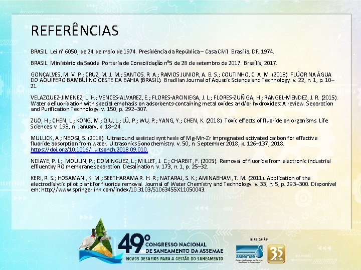 REFERÊNCIAS BRASIL. Lei n° 6050, de 24 de maio de 1974. Presidência da República