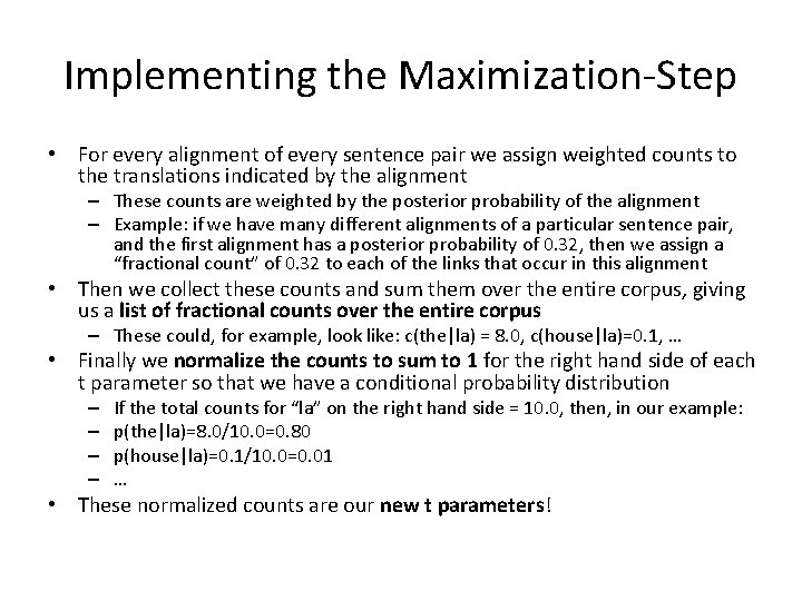 Implementing the Maximization-Step • For every alignment of every sentence pair we assign weighted