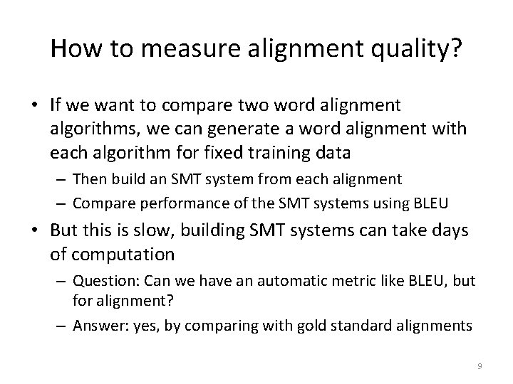 How to measure alignment quality? • If we want to compare two word alignment