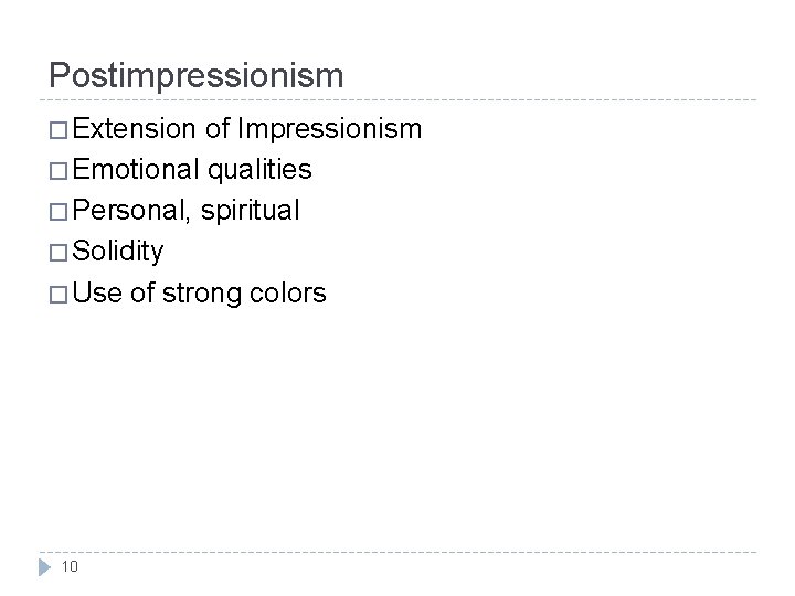 Postimpressionism � Extension of Impressionism � Emotional qualities � Personal, spiritual � Solidity �