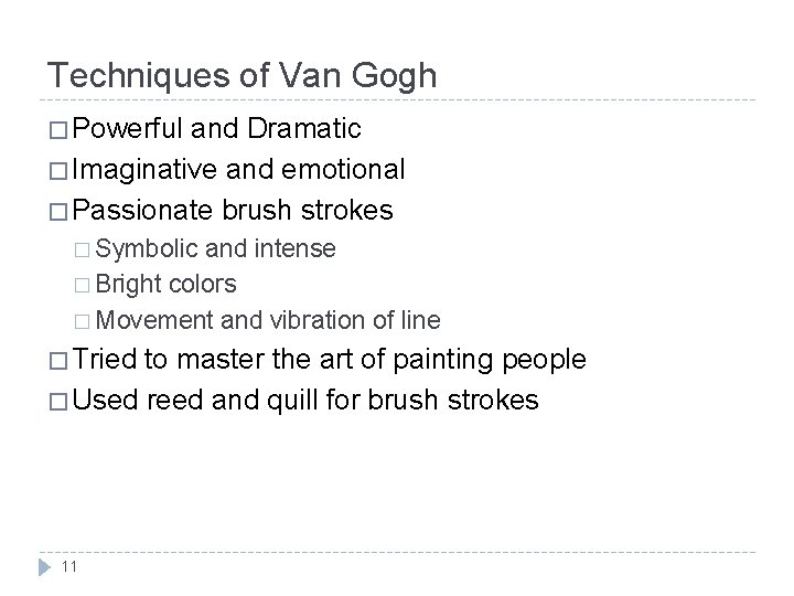 Techniques of Van Gogh � Powerful and Dramatic � Imaginative and emotional � Passionate