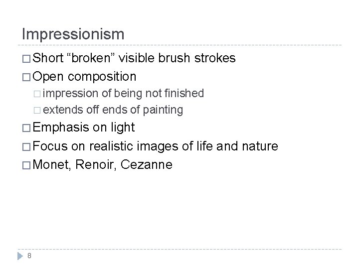 Impressionism � Short “broken” visible brush strokes � Open composition � impression of being