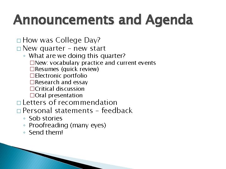 Announcements and Agenda � How was College Day? � New quarter – new start