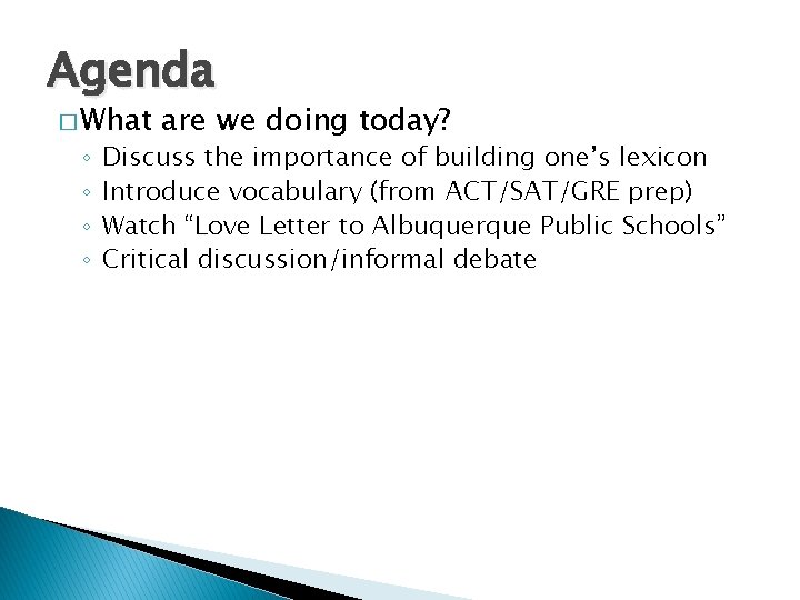 Agenda � What ◦ ◦ are we doing today? Discuss the importance of building