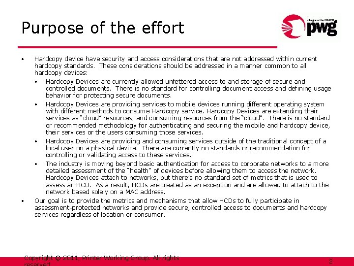 Purpose of the effort • • Hardcopy device have security and access considerations that