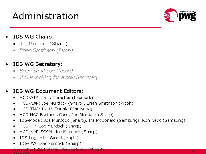 Administration • IDS WG Chairs • Joe Murdock (Sharp) • Brian Smithson (Ricoh) •