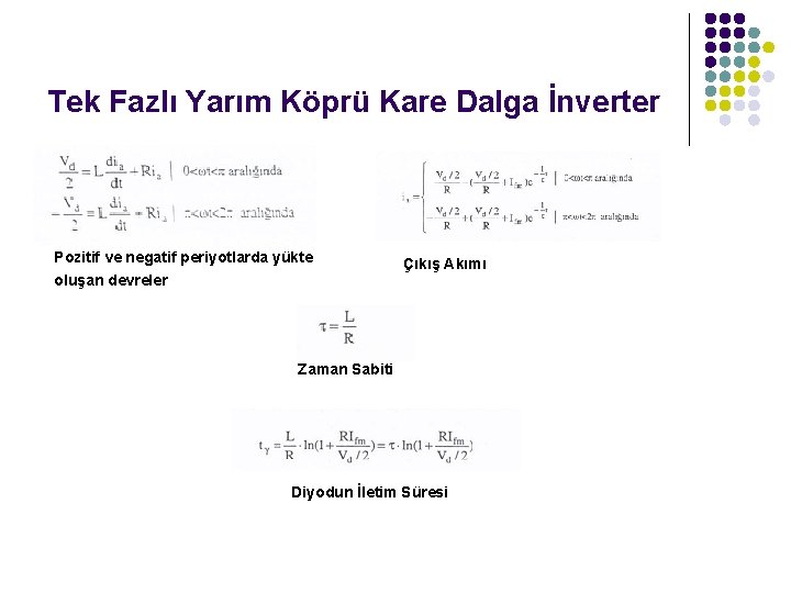 Tek Fazlı Yarım Köprü Kare Dalga İnverter Pozitif ve negatif periyotlarda yükte oluşan devreler Tek Fazlı Yarım Köprü Kare Dalga İnverter Pozitif ve negatif periyotlarda yükte oluşan devreler