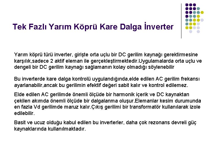 Tek Fazlı Yarım Köprü Kare Dalga İnverter Yarım köprü türü inverter, girişte orta uçlu