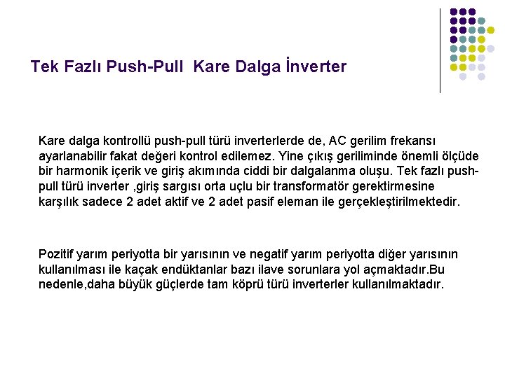 Tek Fazlı Push-Pull Kare Dalga İnverter Kare dalga kontrollü push-pull türü inverterlerde de, AC